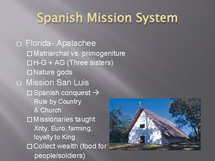 Spanish Mission System � Florida- Apalachee � Matriarchal vs. primogeniture � H-G + AG