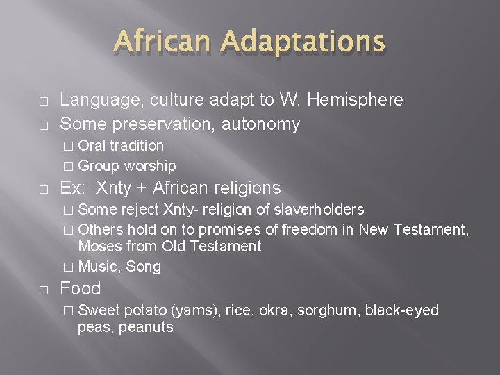 African Adaptations � � Language, culture adapt to W. Hemisphere Some preservation, autonomy �