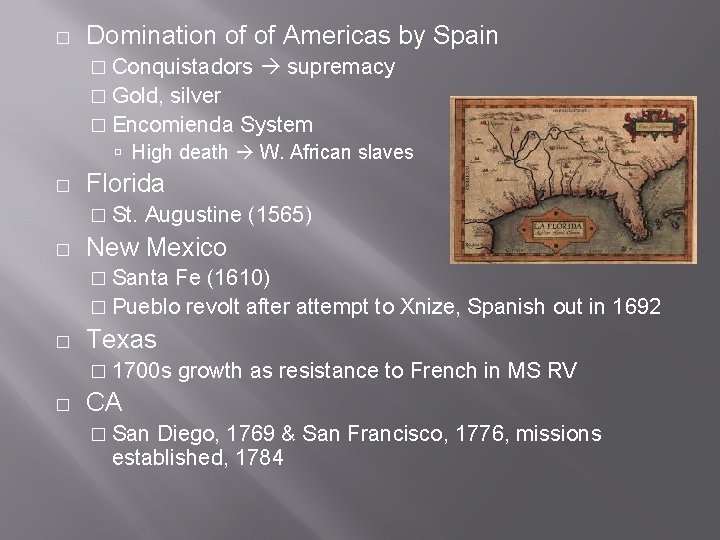 � Domination of of Americas by Spain � Conquistadors supremacy � Gold, silver �