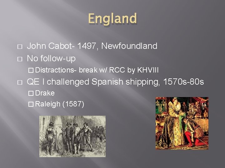 England � � John Cabot- 1497, Newfoundland No follow-up � Distractions- � break w/