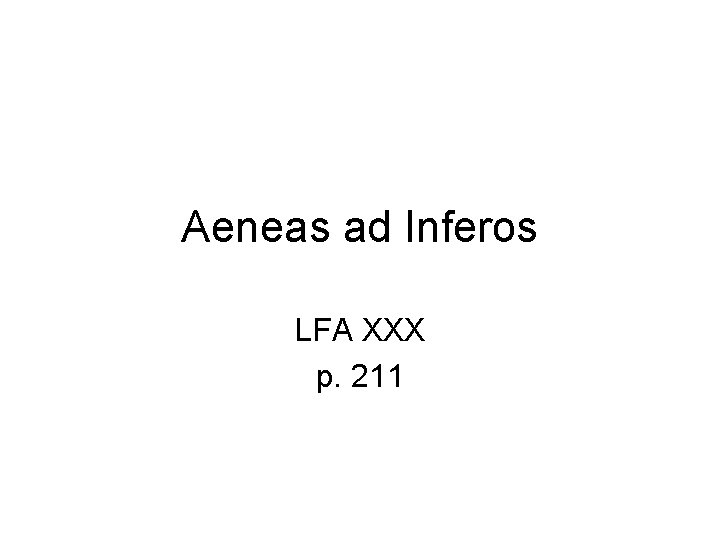 Aeneas ad Inferos LFA XXX p. 211 