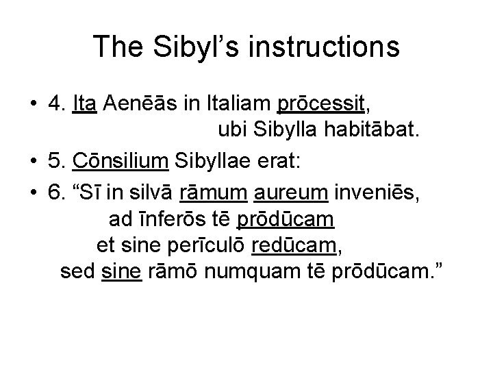 The Sibyl’s instructions • 4. Ita Aenēās in Italiam prōcessit, ubi Sibylla habitābat. •