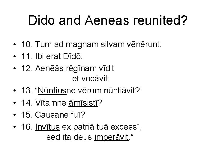 Dido and Aeneas reunited? • 10. Tum ad magnam silvam vēnērunt. • 11. Ibi
