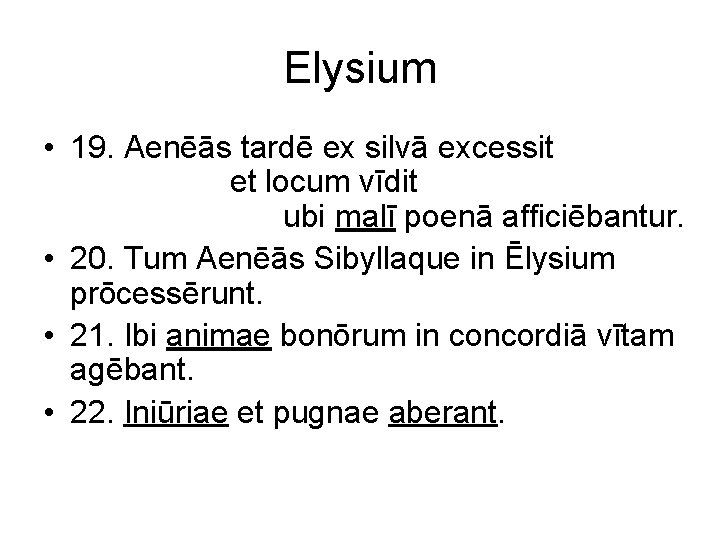 Elysium • 19. Aenēās tardē ex silvā excessit et locum vīdit ubi malī poenā