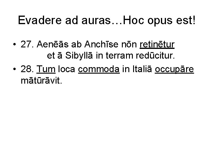 Evadere ad auras…Hoc opus est! • 27. Aenēās ab Anchīse nōn retinētur et ā