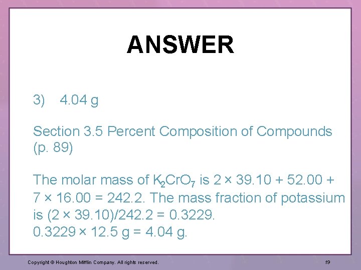 ANSWER 3) 4. 04 g Section 3. 5 Percent Composition of Compounds (p. 89)