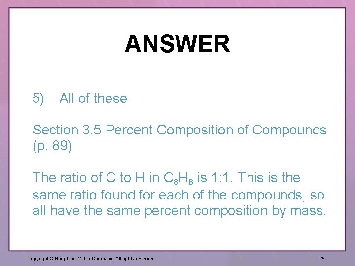 ANSWER 5) All of these Section 3. 5 Percent Composition of Compounds (p. 89)