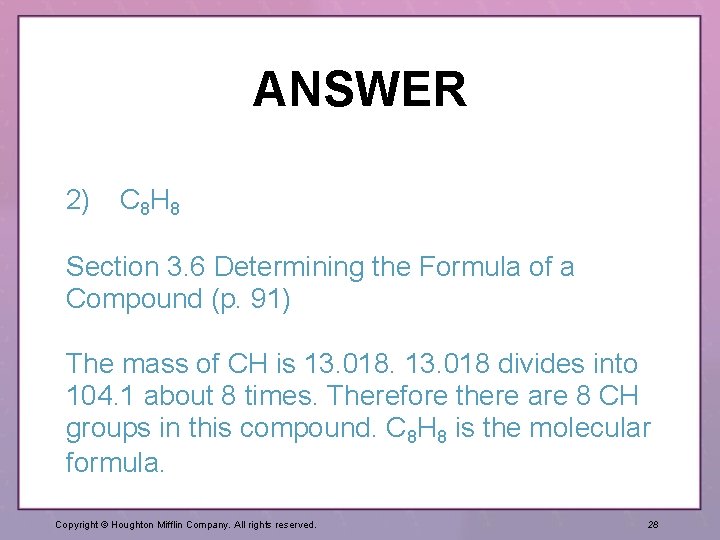 ANSWER 2) C 8 H 8 Section 3. 6 Determining the Formula of a