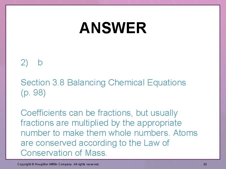 ANSWER 2) b Section 3. 8 Balancing Chemical Equations (p. 98) Coefficients can be