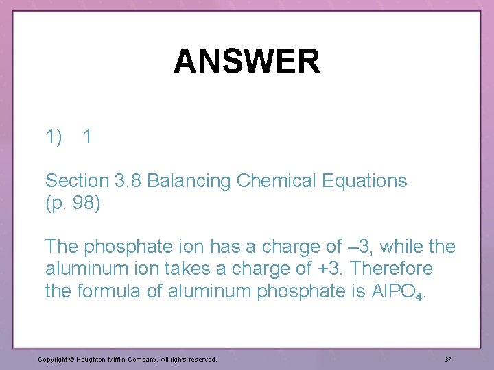 ANSWER 1) 1 Section 3. 8 Balancing Chemical Equations (p. 98) The phosphate ion