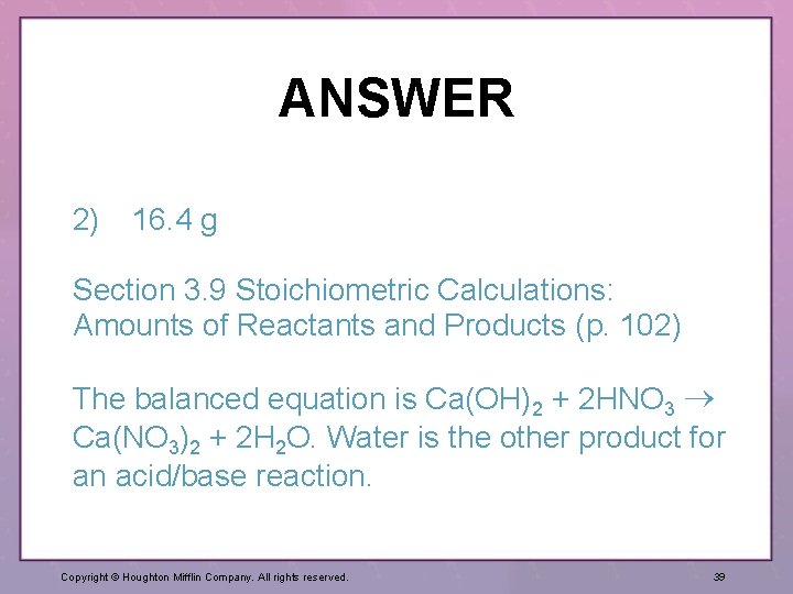 ANSWER 2) 16. 4 g Section 3. 9 Stoichiometric Calculations: Amounts of Reactants and