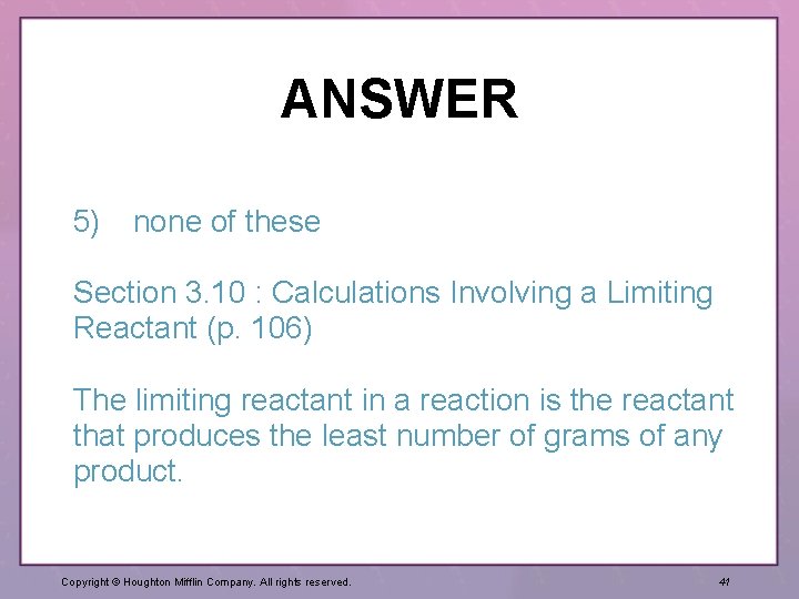 ANSWER 5) none of these Section 3. 10 : Calculations Involving a Limiting Reactant