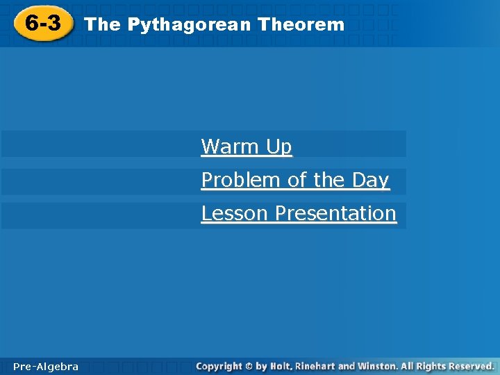 Pythagorean Theorem 6 -3 The Pythagorean Theorem Warm Up Problem of the Day Lesson
