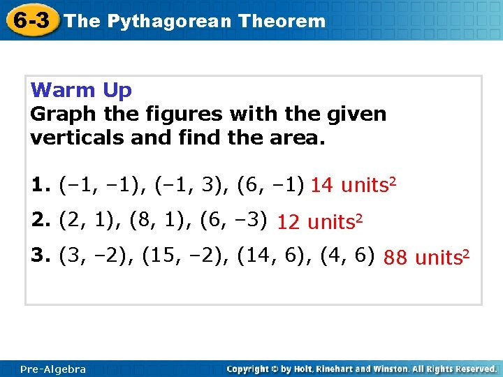 6 -3 The Pythagorean Theorem Warm Up Graph the figures with the given verticals