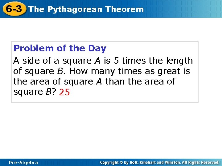 6 -3 The Pythagorean Theorem Problem of the Day A side of a square