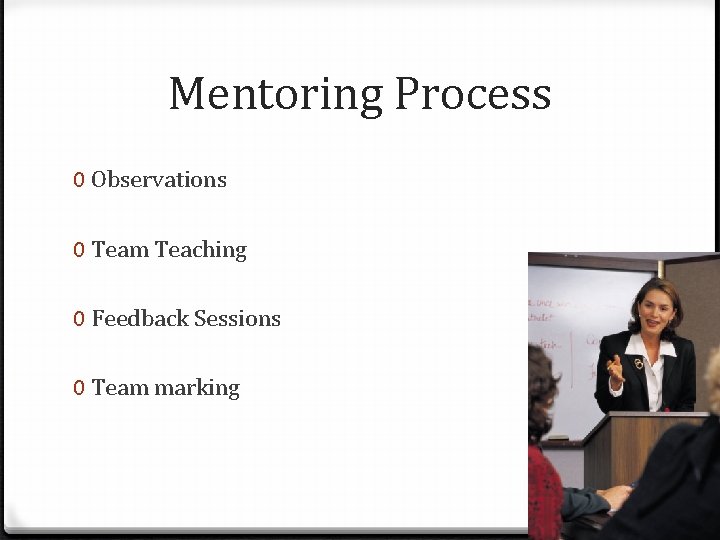 Mentoring Process 0 Observations 0 Team Teaching 0 Feedback Sessions 0 Team marking 