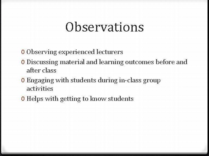 Observations 0 Observing experienced lecturers 0 Discussing material and learning outcomes before and after