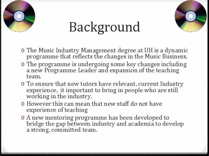 Background 0 The Music Industry Management degree at UH is a dynamic programme that