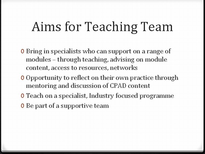 Aims for Teaching Team 0 Bring in specialists who can support on a range