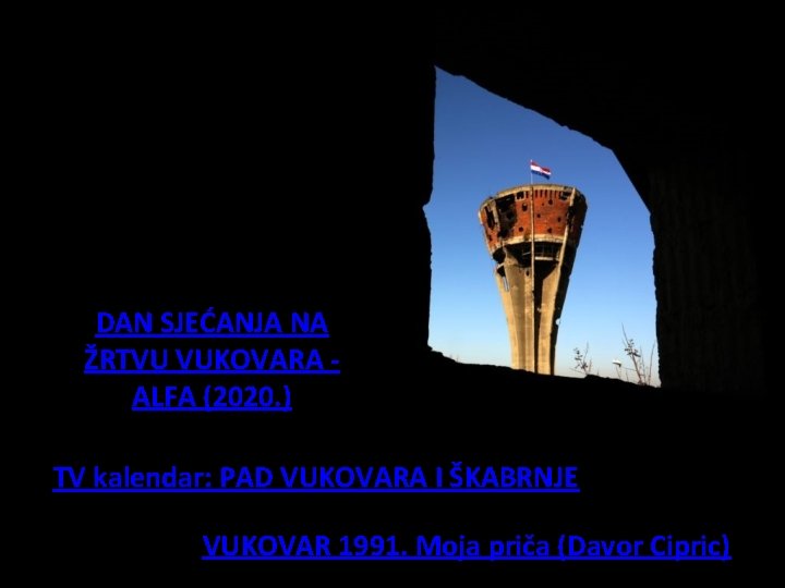 DAN SJEĆANJA NA ŽRTVU VUKOVARA ALFA (2020. ) TV kalendar: PAD VUKOVARA I ŠKABRNJE