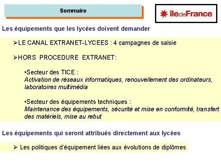 Sommaire Les équipements que les lycées doivent demander ØLE CANAL EXTRANET-LYCEES : 4 campagnes