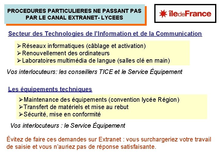 PROCEDURES PARTICULIERES NE PASSANT PAS PAR LE CANAL EXTRANET- LYCEES Secteur des Technologies de