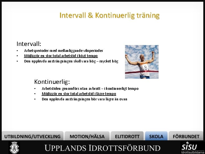 Intervall & Kontinuerlig träning Intervall: • • • Arbetsperioder med mellanliggande viloperioder Möjliggör en