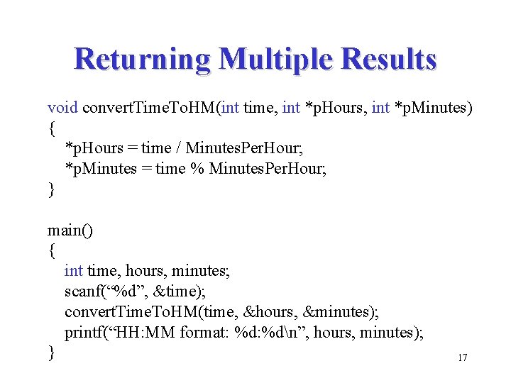 Returning Multiple Results void convert. Time. To. HM(int time, int *p. Hours, int *p.