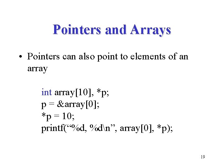 Pointers and Arrays • Pointers can also point to elements of an array int