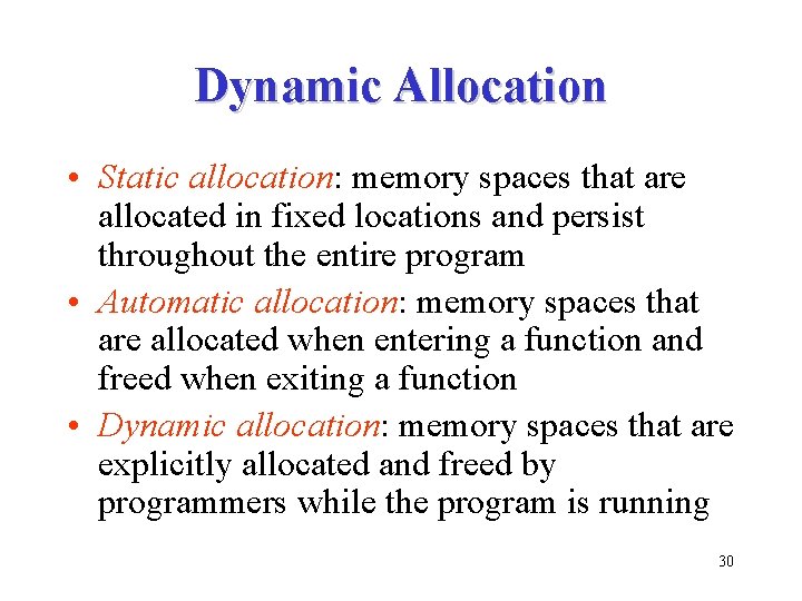 Dynamic Allocation • Static allocation: memory spaces that are allocated in fixed locations and