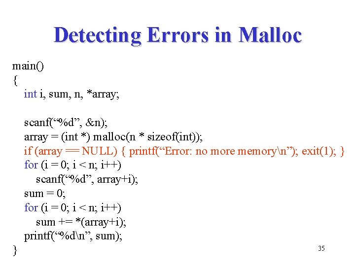 Detecting Errors in Malloc main() { int i, sum, n, *array; scanf(“%d”, &n); array