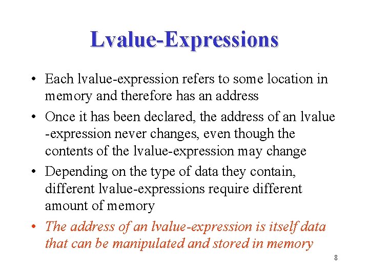 Lvalue-Expressions • Each lvalue-expression refers to some location in memory and therefore has an