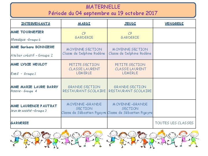 MATERNELLE Période du 04 septembre au 19 octobre 2017 INTERVENANTS MME TOURNEFIER Mosaïque –Groupe