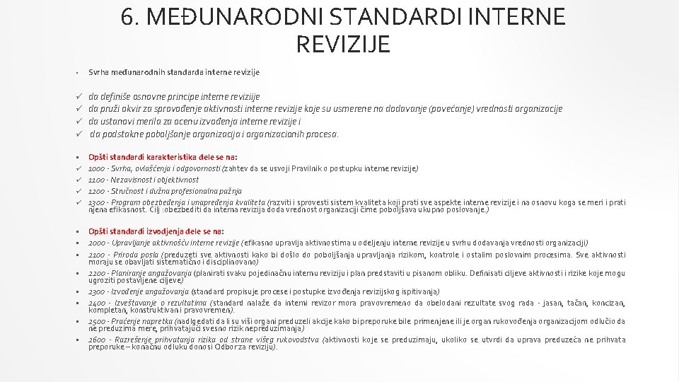 6. MEĐUNARODNI STANDARDI INTERNE REVIZIJE • Svrha međunarodnih standarda interne revizije ü da definiše