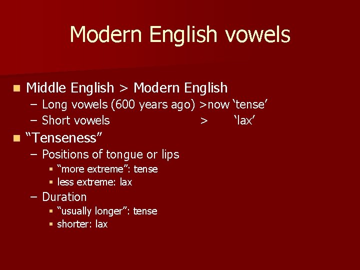 Modern English vowels n Middle English > Modern English – Long vowels (600 years