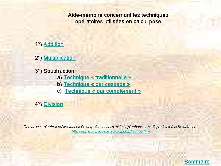 Aide-mémoire concernant les techniques opératoires utilisées en calcul posé 1°) Addition 2°) Multiplication 3°)