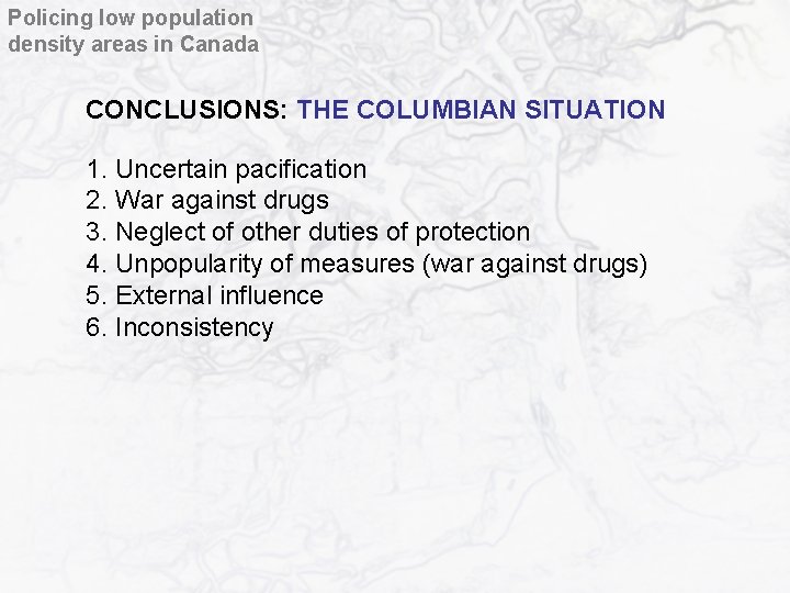 Policing low population density areas in Canada CONCLUSIONS: THE COLUMBIAN SITUATION 1. Uncertain pacification