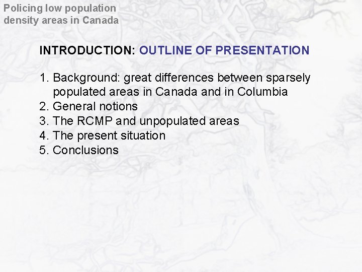 Policing low population density areas in Canada INTRODUCTION: OUTLINE OF PRESENTATION 1. Background: great