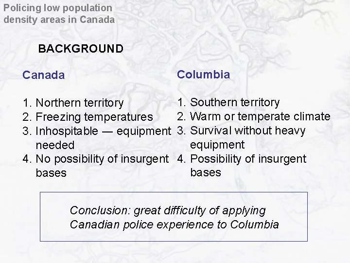 Policing low population density areas in Canada BACKGROUND Canada Columbia 1. Northern territory 2.