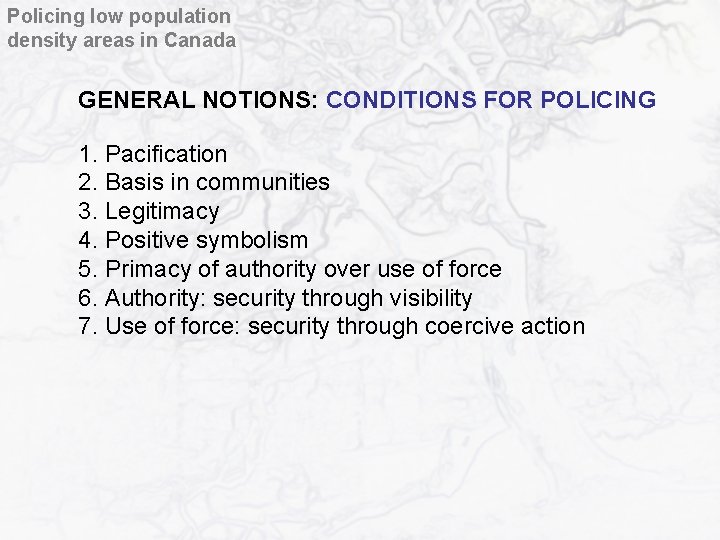 Policing low population density areas in Canada GENERAL NOTIONS: CONDITIONS FOR POLICING 1. Pacification