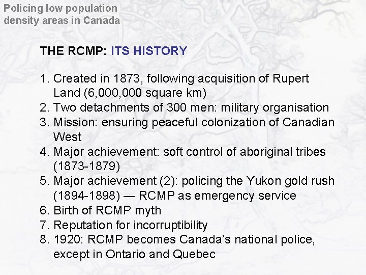Policing low population density areas in Canada THE RCMP: ITS HISTORY 1. Created in