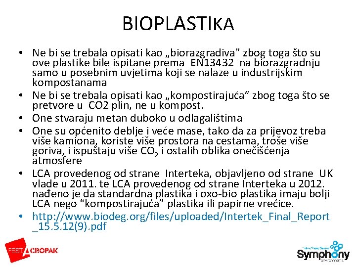 BIOPLASTIKA • Ne bi se trebala opisati kao „biorazgradiva” zbog toga što su ove