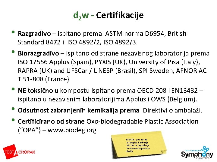 d 2 w - Certifikacije • Razgradivo – ispitano prema ASTM norma D 6954,