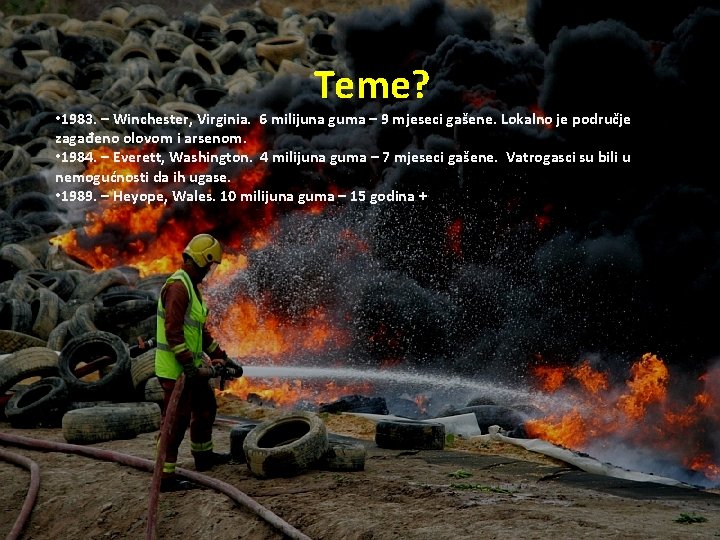 Why Tyre Recycling? Teme? • 1983. – Winchester, Virginia. 6 milijuna guma – 9