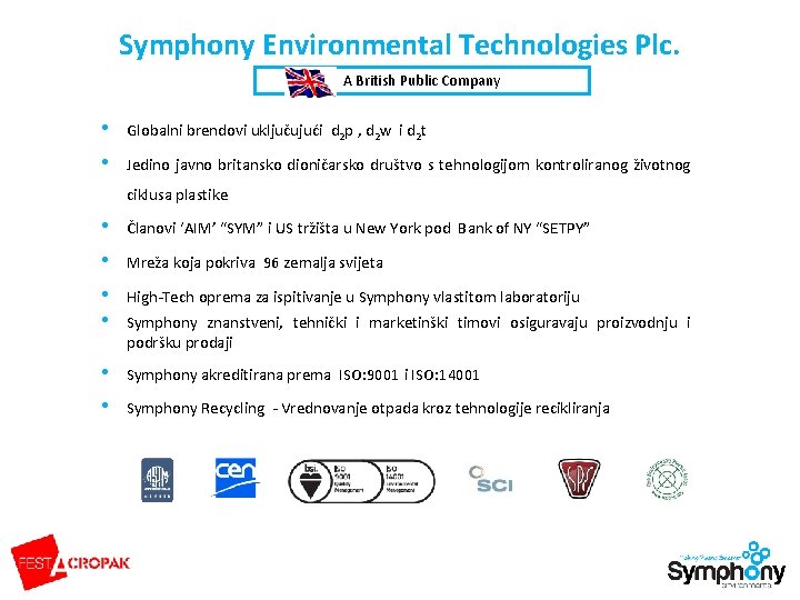 Symphony Environmental Technologies Plc. A British Public Company • • Globalni brendovi uključujući d