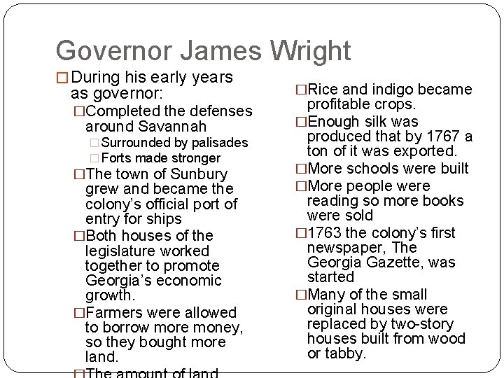 Governor James Wright � During his early years as governor: �Completed the defenses around