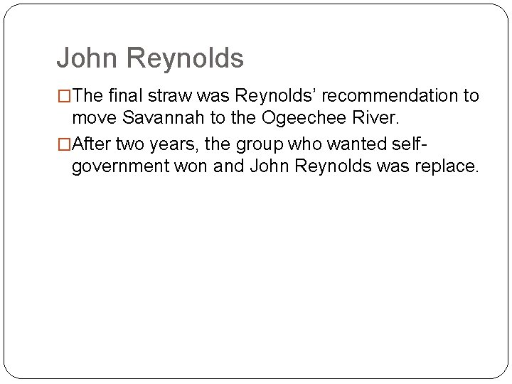 John Reynolds �The final straw was Reynolds’ recommendation to move Savannah to the Ogeechee