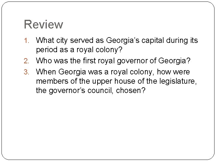 Review 1. What city served as Georgia’s capital during its period as a royal