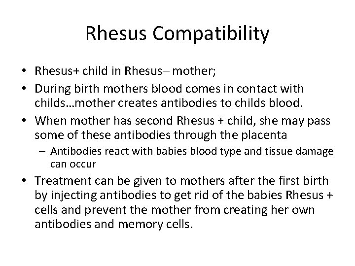 Rhesus Compatibility • Rhesus+ child in Rhesus– mother; • During birth mothers blood comes