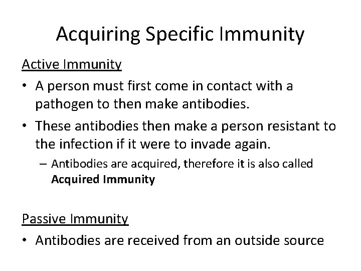 Acquiring Specific Immunity Active Immunity • A person must first come in contact with